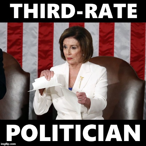 Third-Rate Politician | image tagged in nancy pelosi,politics,democrat,disgrace,speaker | made w/ Imgflip meme maker