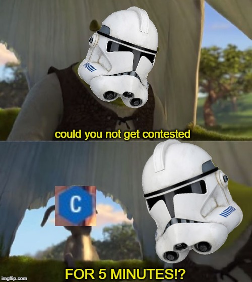 Could you not ___ for 5 MINUTES | could you not get contested; FOR 5 MINUTES!? | image tagged in could you not ___ for 5 minutes,memes,star wars battlefront,gaming | made w/ Imgflip meme maker