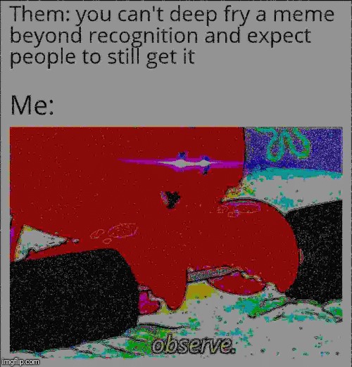 Deep fried | image tagged in deep fried | made w/ Imgflip meme maker