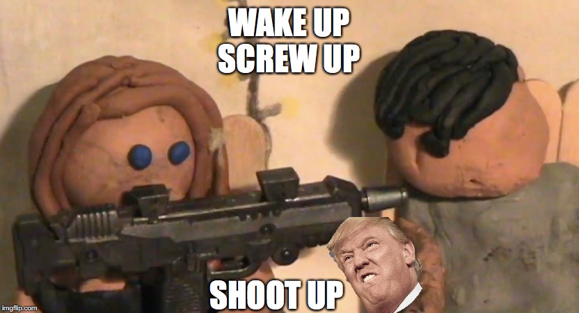 WAKE UP
SCREW UP; SHOOT UP | made w/ Imgflip meme maker