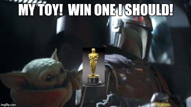 That's not a toy | MY TOY!  WIN ONE I SHOULD! | image tagged in that's not a toy | made w/ Imgflip meme maker