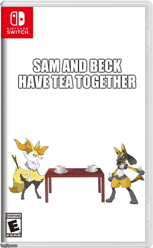 They're getting to know each other better, the best way to do so! | SAM AND BECK HAVE TEA TOGETHER | image tagged in high quality switch game template,tea,pokemon,lucario,braixen | made w/ Imgflip meme maker