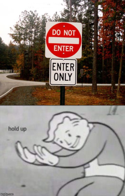 I’m not sure this is a good place to be at... O_O’ | image tagged in fallout hold up,memes,funny road signs | made w/ Imgflip meme maker