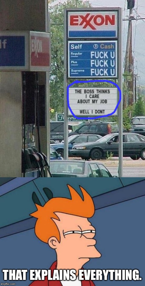 The sign presents an everyday mood | THAT EXPLAINS EVERYTHING. | image tagged in memes,futurama fry,nsfw,funny signs | made w/ Imgflip meme maker
