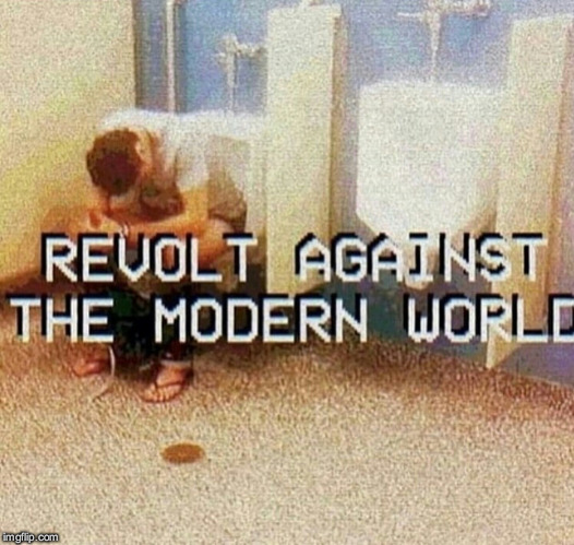 im sick of this place | image tagged in world,revolt,protest,bathroom,urinal | made w/ Imgflip meme maker