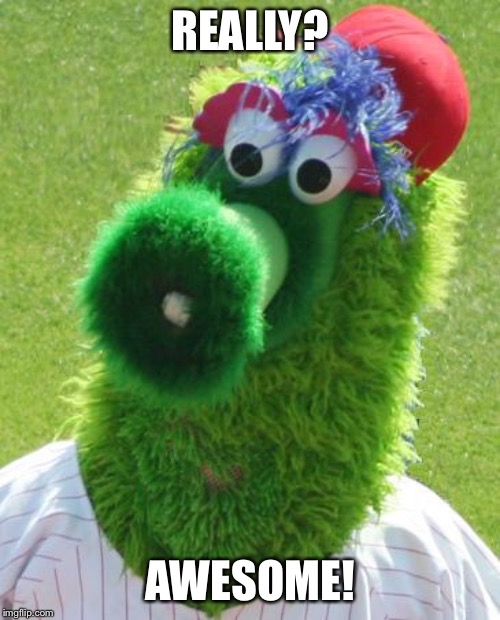 Philli Phanatic | REALLY? AWESOME! | image tagged in philli phanatic | made w/ Imgflip meme maker