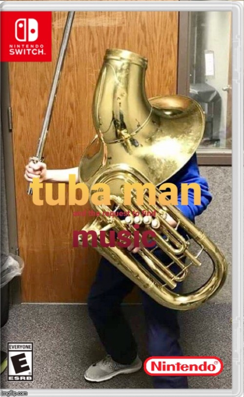 Tuba man and the request for music | image tagged in tuba,man,music,request,nintendo | made w/ Imgflip meme maker
