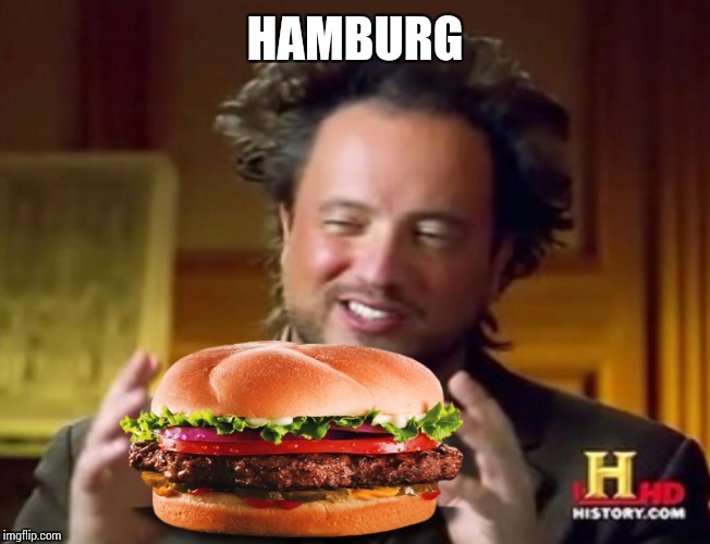 Mr history hamburger  | HAMBURG | image tagged in mr history hamburger | made w/ Imgflip meme maker