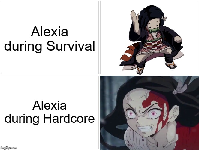 Blank Comic Panel 2x2 | Alexia during Survival; Alexia during Hardcore | image tagged in memes,blank comic panel 2x2 | made w/ Imgflip meme maker