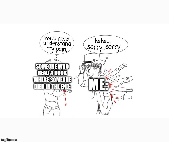 You Will Never Understand My Pain Imgflip