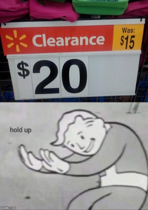 SO I HAVE TO PAY MORE? | image tagged in fallout hold up,walmart,memes,fail,sale | made w/ Imgflip meme maker