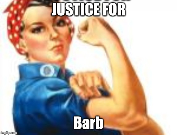 JUSTICE FOR; Barb | made w/ Imgflip meme maker