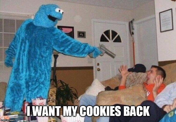 I WANT MY COOKIES BACK | made w/ Imgflip meme maker