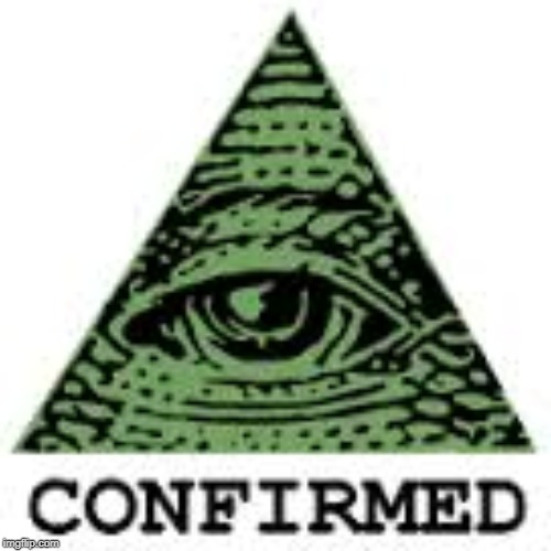 illuminati confirmed | image tagged in illuminati confirmed | made w/ Imgflip meme maker