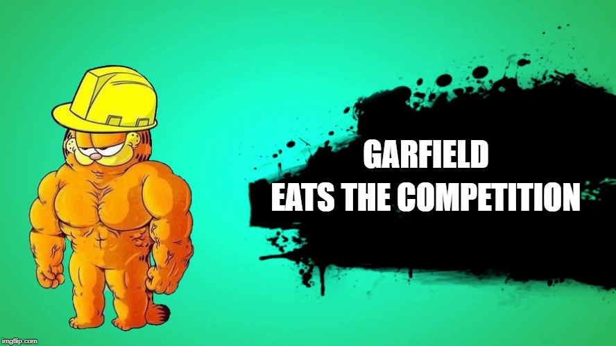 EVERYONE JOINS THE BATTLE | GARFIELD; EATS THE COMPETITION | image tagged in everyone joins the battle | made w/ Imgflip meme maker