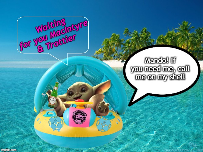 Baby Yoda's Beach Vacay | Waiting for you MacIntyre & Trottier; Mando! If you need me, call me on my shell | image tagged in baby yoda vacation,baby yoda,vacation,tropical,ocean | made w/ Imgflip meme maker