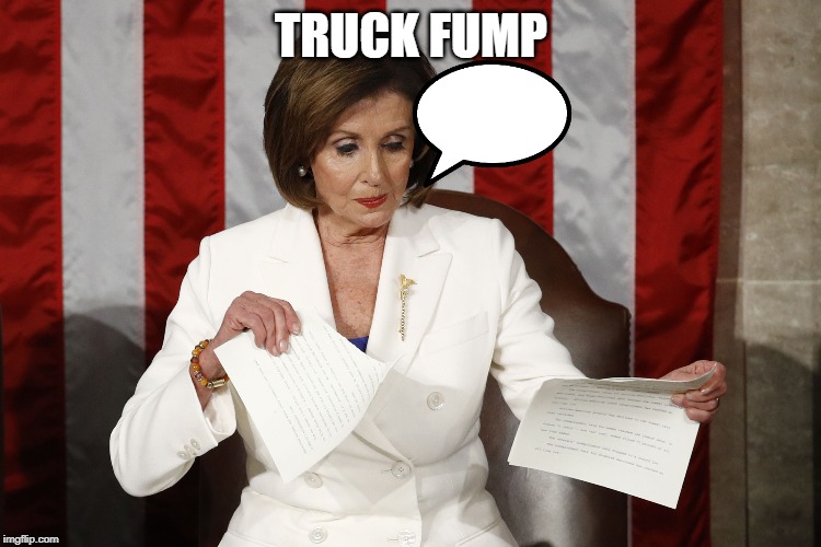 Into The Trash It Goes | TRUCK FUMP | image tagged in into the trash it goes | made w/ Imgflip meme maker