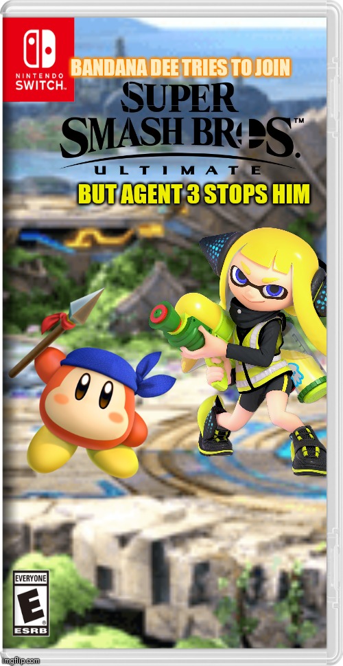 BANDANA DEE TRIES TO JOIN; BUT AGENT 3 STOPS HIM | image tagged in bandana dee,agent 3,smash bros,memes | made w/ Imgflip meme maker