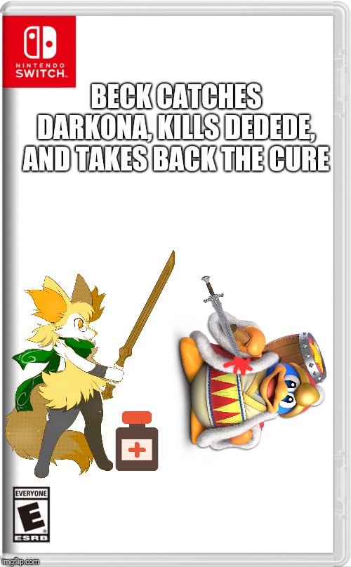 I made an alternate design for Beck, I think this is how I'll reveal it | BECK CATCHES DARKONA, KILLS DEDEDE, AND TAKES BACK THE CURE | image tagged in high quality switch game template | made w/ Imgflip meme maker