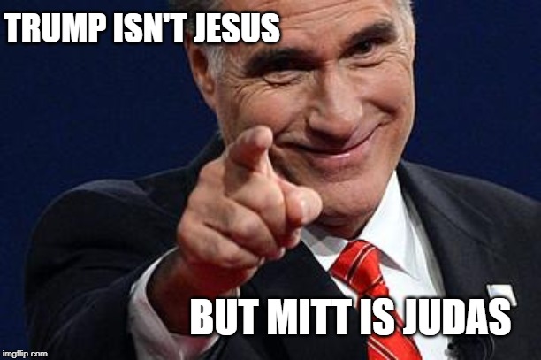 Mitt Romney pointing | TRUMP ISN'T JESUS; BUT MITT IS JUDAS | image tagged in mitt romney pointing | made w/ Imgflip meme maker