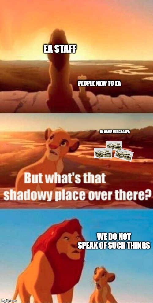 Simba Shadowy Place Meme | EA STAFF; PEOPLE NEW TO EA; IN GAME PURCHASES; WE DO NOT SPEAK OF SUCH THINGS | image tagged in memes,simba shadowy place | made w/ Imgflip meme maker