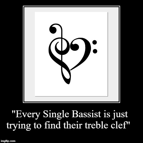 Bassist Meme Musician meme | image tagged in funny,demotivationals,bass,musician jokes,valentine's day,music | made w/ Imgflip demotivational maker