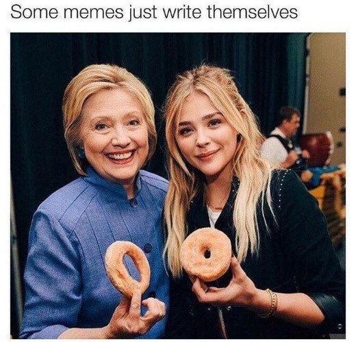 Some memes just write themselves | image tagged in hillary clinton,donuts,rode hard put away wet,sloppy vs tight,whore,grab them by the pussy | made w/ Imgflip meme maker
