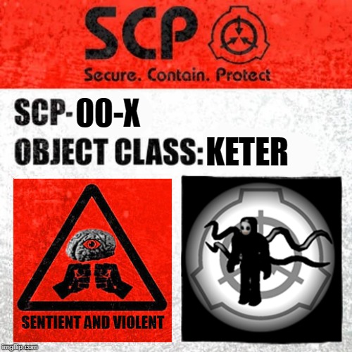 SCP Label Template: Keter | 00-X; KETER | image tagged in scp label template keter | made w/ Imgflip meme maker