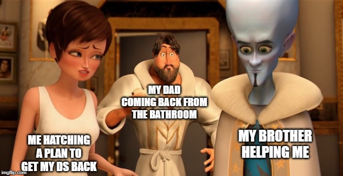 Caught in the Act | MY DAD COMING BACK FROM THE BATHROOM; MY BROTHER HELPING ME; ME HATCHING A PLAN TO GET MY DS BACK | image tagged in metro man panic,nintendo 3ds,plan ruined,funny | made w/ Imgflip meme maker