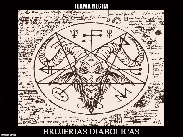 Dark Witchery |  FLAMA NEGRA; BRUJERIAS DIABOLICAS | image tagged in satan,black flame,diabolical,witchcraft,brujeria,magick | made w/ Imgflip meme maker