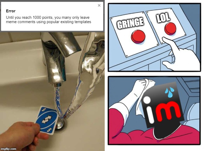 LOL; GRINGE | image tagged in the daily struggle imgflip edition,uno reverse card | made w/ Imgflip meme maker