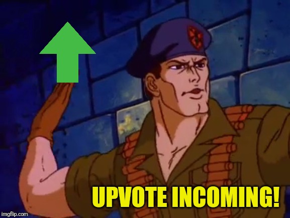 G.I.Joe High Five | UPVOTE INCOMING! | image tagged in gijoe high five | made w/ Imgflip meme maker