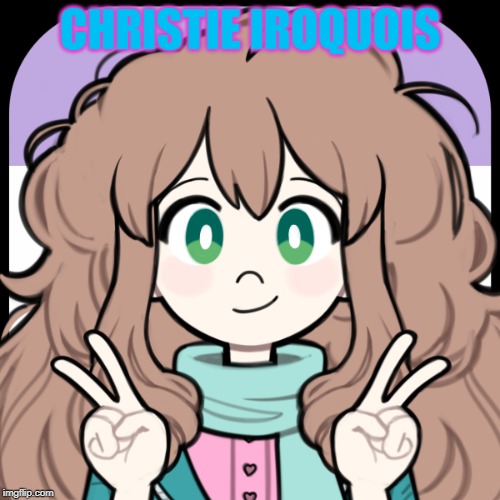 my friend and I are making a story together, so I figured I'd share one of the characters I made: Christie the French candymaker | CHRISTIE IROQUOIS | image tagged in memes,ocs,christie iroquois | made w/ Imgflip meme maker