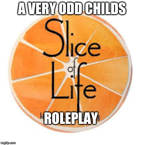 A VERY ODD CHILDS; ROLEPLAY | made w/ Imgflip meme maker