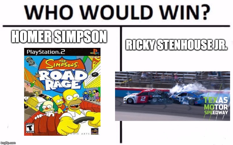 Who Would Win? Meme | HOMER SIMPSON; RICKY STENHOUSE JR. | image tagged in memes,who would win | made w/ Imgflip meme maker