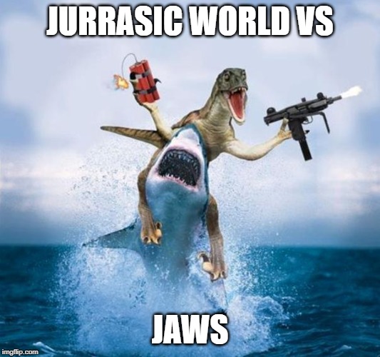 Dinosaur Riding Shark | JURRASIC WORLD VS; JAWS | image tagged in dinosaur riding shark | made w/ Imgflip meme maker