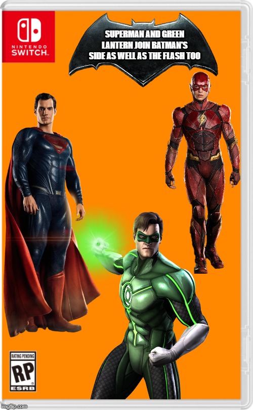 The first people to join batman's side in the switch civil war | SUPERMAN AND GREEN LANTERN JOIN BATMAN'S SIDE AS WELL AS THE FLASH TOO | image tagged in nintendo switch cartridge case,batman,superman,green lantern,the flash,dc | made w/ Imgflip meme maker