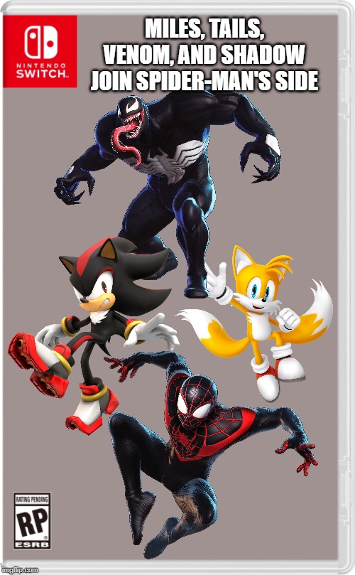 More people join spider-man! | MILES, TAILS, VENOM, AND SHADOW JOIN SPIDER-MAN'S SIDE | image tagged in nintendo switch cartridge case,spider-man,sonic the hedgehog,tails,shadow the hedgehog,venom | made w/ Imgflip meme maker