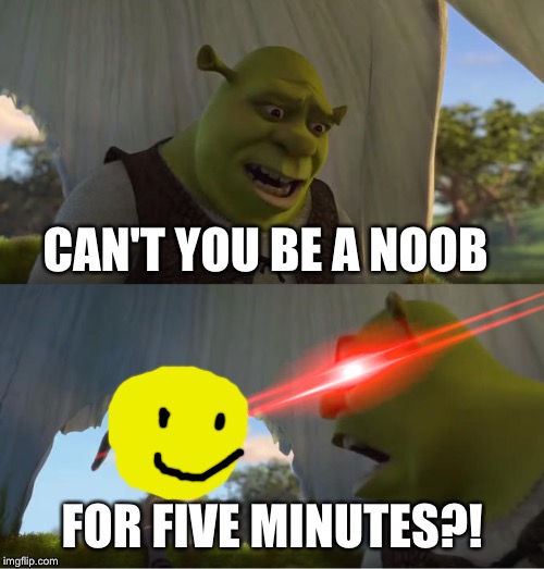 The Trouble With Roblox Noobs Imgflip - shrek d roblox