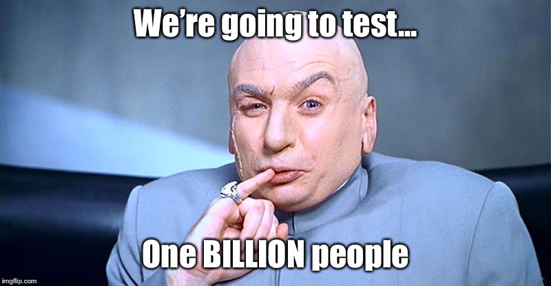 one billion | We’re going to test... One BILLION people | image tagged in one billion | made w/ Imgflip meme maker