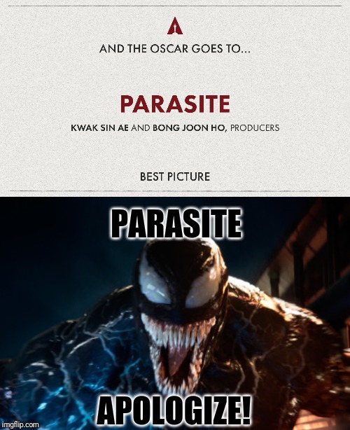 A Oscar 2020 meme I made | PARASITE; APOLOGIZE! | image tagged in memes,funny,marvel,venom,oscars,spiderman | made w/ Imgflip meme maker