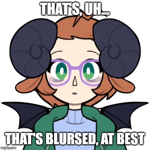 THAT'S, UH... THAT'S BLURSED, AT BEST | made w/ Imgflip meme maker