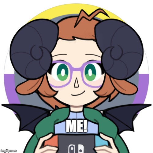 meet Lyn! for lack of a better term, they're... well, me as an OC! obviously I don't have ram horns and demon wings irl, lol | ME! | image tagged in memes,ocs,lyn,me | made w/ Imgflip meme maker
