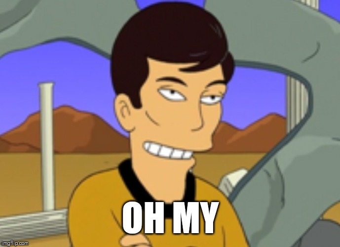 OH MY | image tagged in oh my,sulu,gay,lgtbq,the simpsons | made w/ Imgflip meme maker