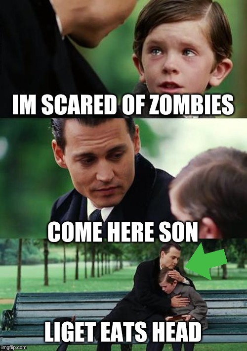 Finding Neverland | IM SCARED OF ZOMBIES; COME HERE SON; LIGET EATS HEAD | image tagged in memes,finding neverland | made w/ Imgflip meme maker