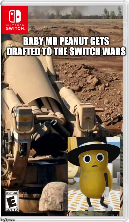 Let's hope he survived. #BabyNut | BABY MR PEANUT GETS DRAFTED TO THE SWITCH WARS | image tagged in baby mr peanut,mr peanut,planters,switch wars,memes | made w/ Imgflip meme maker