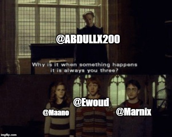 Why is it when something happens it is always you three? | @ABDULLX200; @Ewoud; @Maano; @Marnix | image tagged in why is it when something happens it is always you three | made w/ Imgflip meme maker