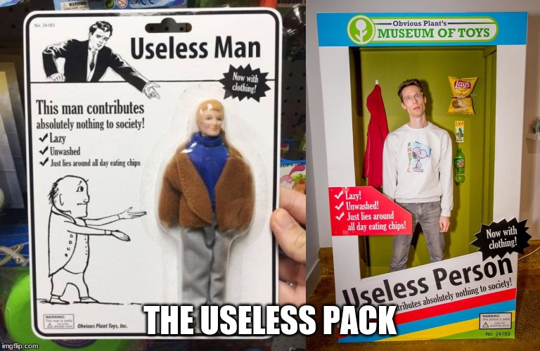 THE USELESS PACK | image tagged in useless man | made w/ Imgflip meme maker