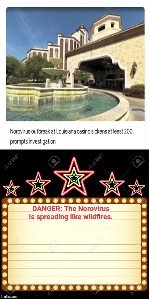 Norovirus outbreak at Louisiana casino | DANGER: The Norovirus is spreading like wildfires. | image tagged in casino,memes,meme,virus,dank memes,dank meme | made w/ Imgflip meme maker