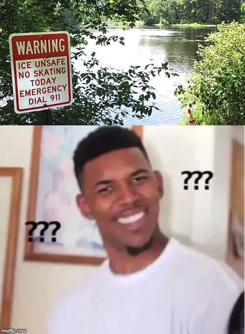 THERE IS NO ICE, THOUGH | image tagged in nick young,ice,excuse me what the fuck,confused screaming | made w/ Imgflip meme maker